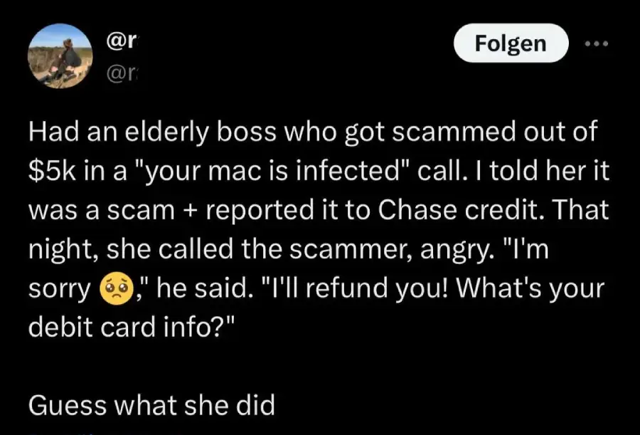 A tweet recounts a story: an elderly boss was scammed out of $5k by a "your Mac is infected" call. After warning her, she angrily called the scammer, who asked for her debit card info to "refund" her. The tweet ends: "Guess what she did".