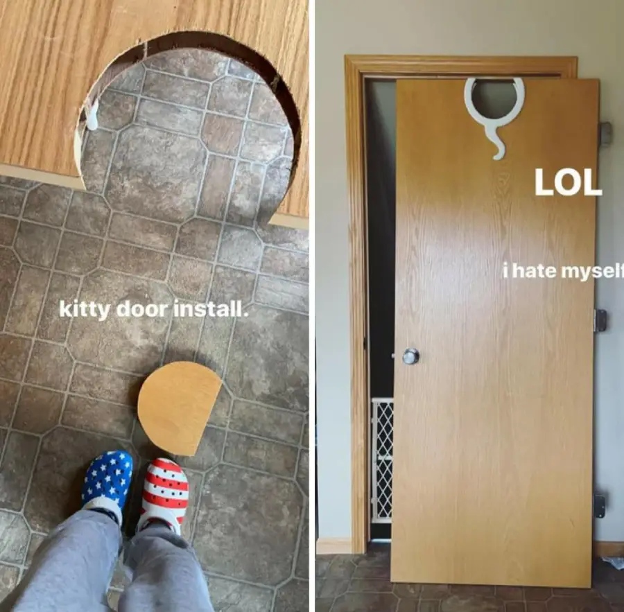 Two-panel image: left, a circular chunk cut from the floor labeled "kitty door install"; right, the same round hole cut into the top of a door, incorrectly placed, with the text "LOL i hate myself.