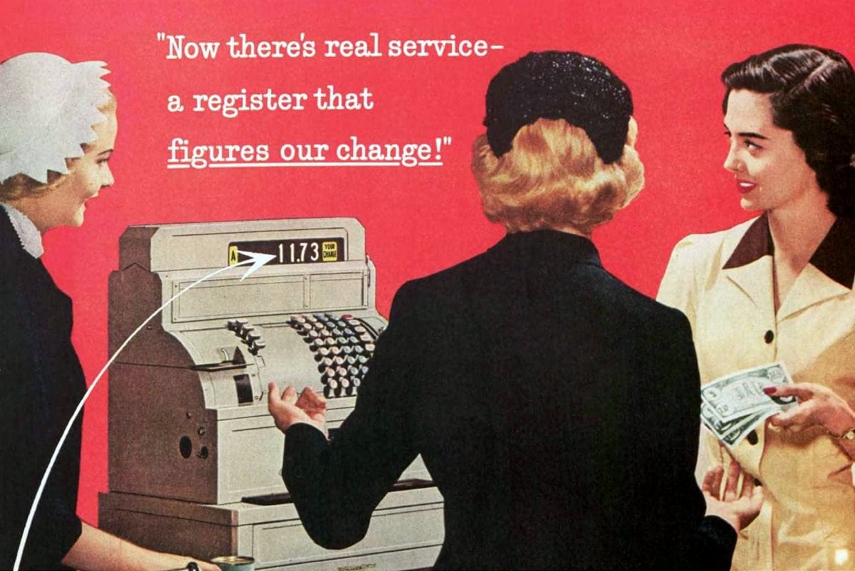 Three women stand near a vintage cash register. One holds money, another holds a receipt, and the display shows 11.73. Text above reads: “Now there’s real service—a register that figures our change!”