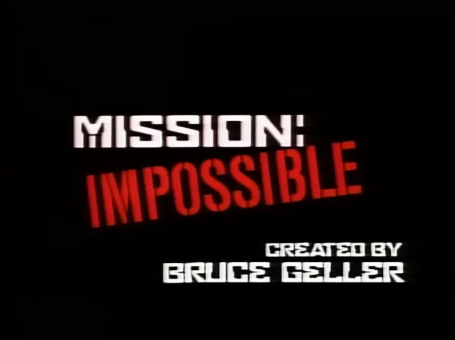 The "Mission: Impossible" TV show title screen, with "MISSION:" in white, "IMPOSSIBLE" in red, and "Created by Bruce Geller" in white, all on a black background.