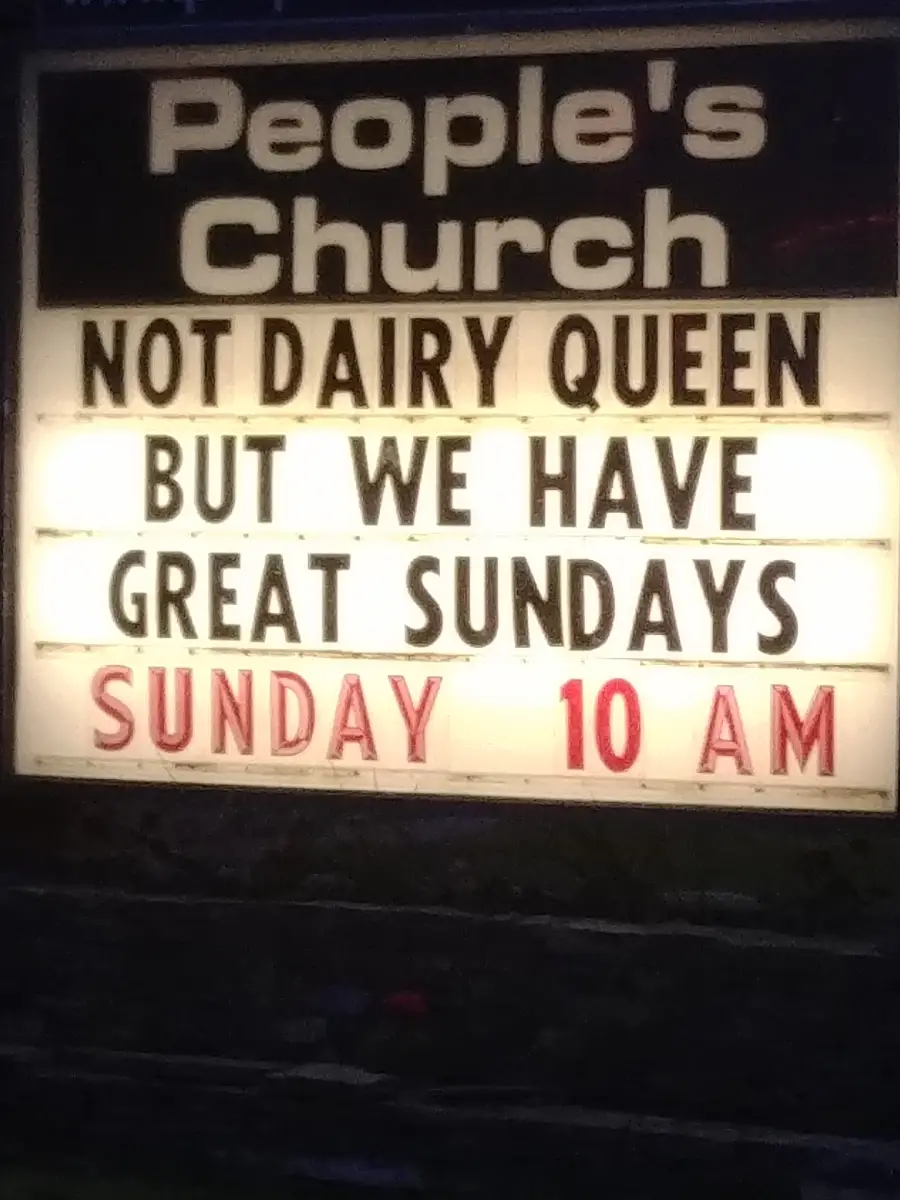 A church sign reads: “People’s Church. Not Dairy Queen but we have great Sundays. Sunday 10 AM.”
