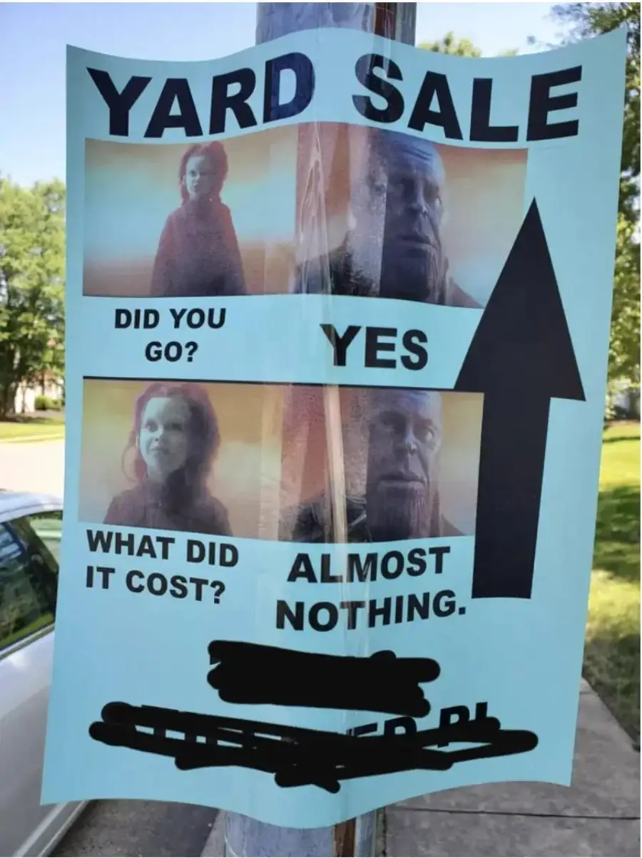 A yard sale sign features movie characters. Top: “Did you go?” “Yes.” Bottom: “What did it cost?” “Almost nothing.” With a large arrow pointing right and address info blacked out.