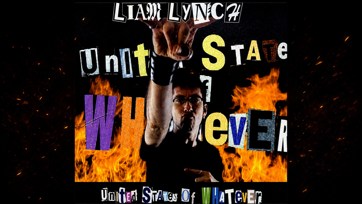 A man gestures with his hand in front of flames and cut-out letters spelling “Liam Lynch United States of Whatever.” The collage style gives a chaotic, energetic feel.