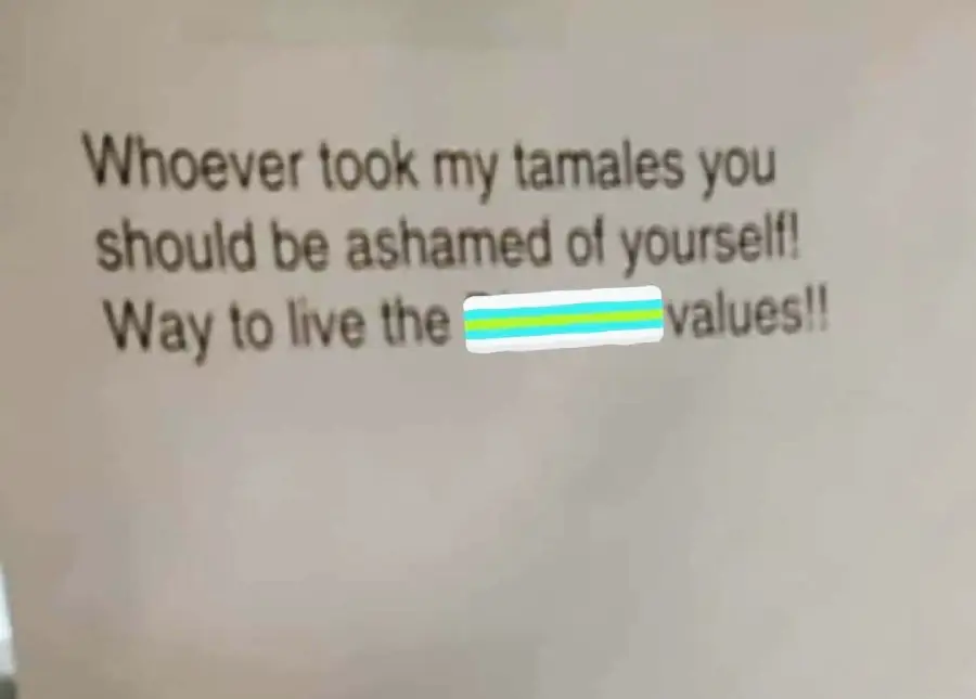 A printed note says, “Whoever took my tamales you should be ashamed of yourself! Way to live the [censored] values!!”