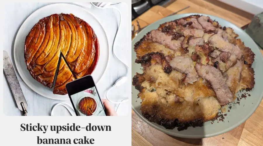 On the left, a glossy banana cake is neatly sliced; on the right, a messy, uneven cake sits on a plate. A caption below reads “Sticky upside-down banana cake.”