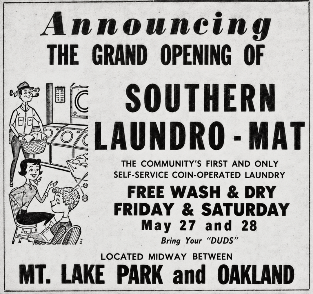 Black and white ad for Southern Laundro-Mat’s grand opening, offering free wash and dry on May 27 and 28. Illustration shows people using laundry machines. Located between Mt. Lake Park and Oakland.