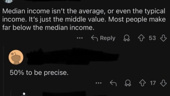 A comment explains median income isn’t average but the middle value; most make less than the median. Another user replies, “50% to be precise.” Each comment has upvotes and reply icons.
